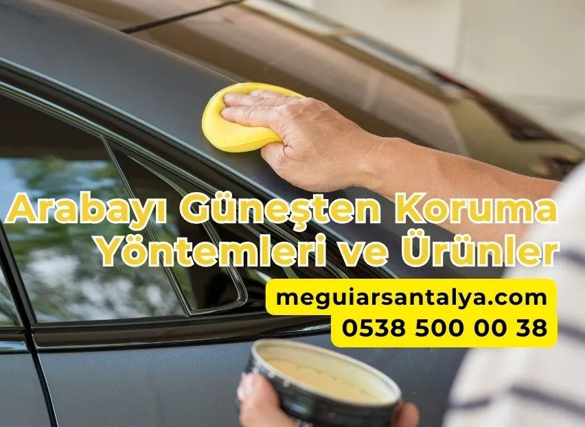 Arabayı Güneşten Koruma Yöntemleri ve Ürünler